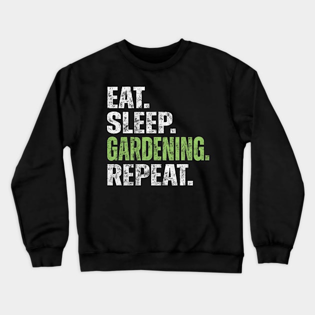 Eat Sleep Gardening Repeat Crewneck Sweatshirt by yalp.play